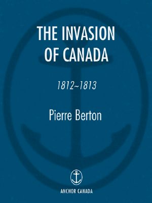 [The Invasion of Canada 1812] • The Invasion of Canada